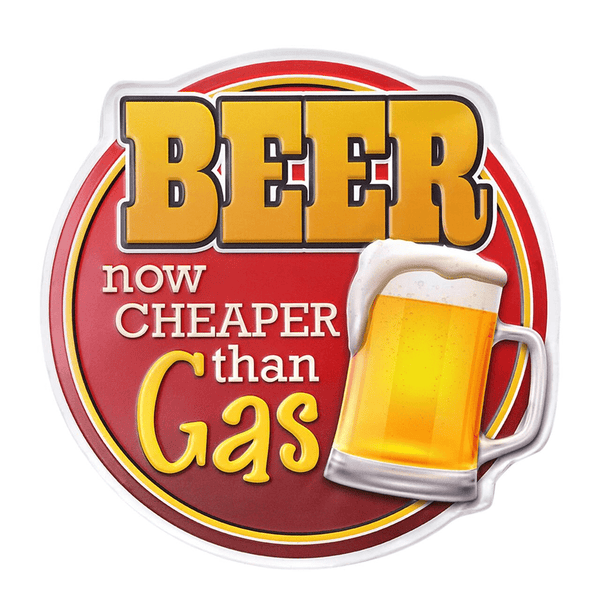 Beer is Cheaper than Gas Embossed Shaped Metal Wall Sign
