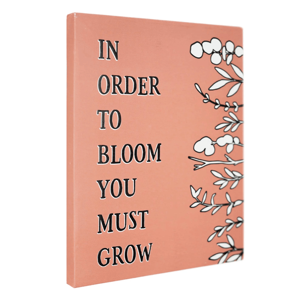 "In Order to Bloom, You Must Grow" Farmhouse Typography Canvas Art Print - 6.5"x8.5