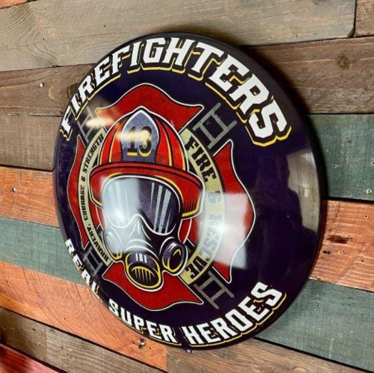 Firefighters Real Super Heroes Dome Shaped Metal Sign