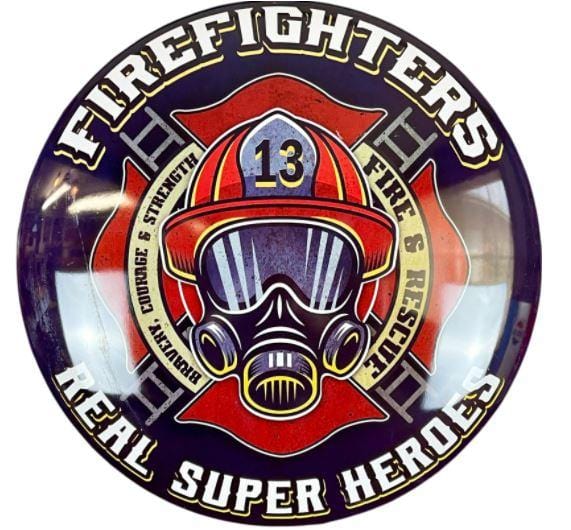 Firefighters Real Super Heroes Dome Shaped Metal Sign