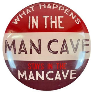 What Happens In The Man Cave Stays In The Man Cave Dome Sign, 15" Round Sign